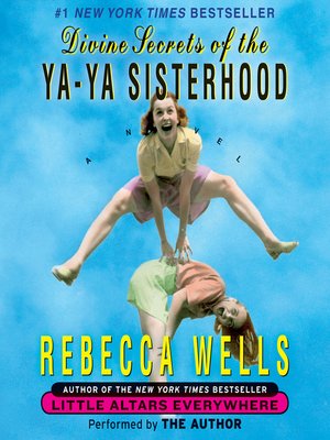 divine secrets of the ya ya sisterhood by rebecca wells